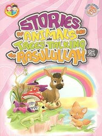 STORIES OF ANIMALS AND TREES TALKING TO RASULULLAH SAWW (pb)